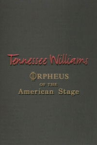 Tennessee Williams: Orpheus of the American Stage