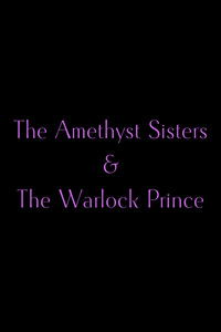 The Amethyst Sisters & The Warlock Prince
