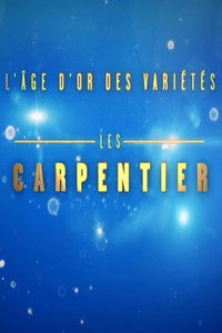 L'Âge d'or des variétés - Les Carpentier