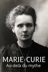 Marie Curie, au-delà du mythe