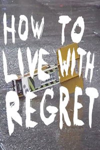 How to Live with Regret