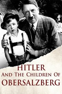 Hitler und die Kinder vom Obersalzberg