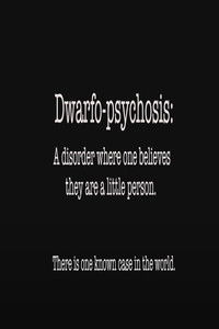 Dwarfo-Psychosis