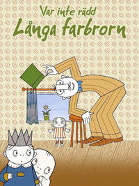 Var inte rädd, Långa Farbrorn