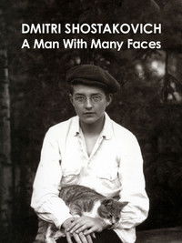 Dmitri Shostakovich: A Man of Many Faces