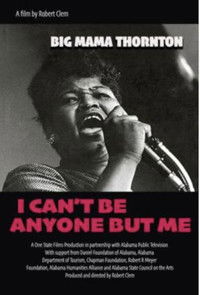 Big Mama Thornton: I Can’t Be Anyone But Me