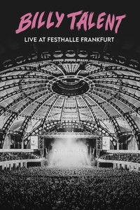 Billy Talent: Live at Festhalle Frankfurt