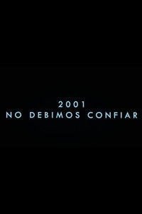 2001 No debimos confiar