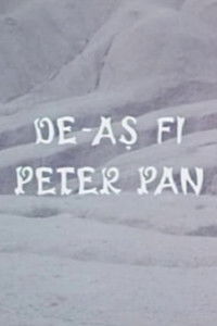 De-ași fi Peter Pan