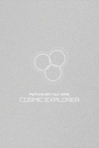 Perfume 6th Tour 2016 'COSMIC EXPLORER' Dome Edition