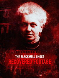 The Blackwell Ghost: Recovered Footage