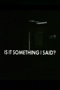 Is It Something I Said?