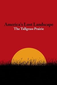 America's Lost Landscape: The Tallgrass Prairie