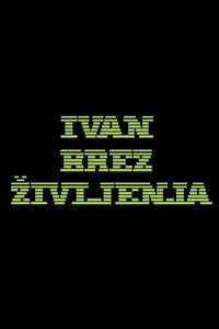 Ivan brez življenja