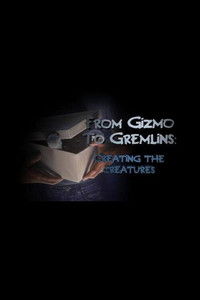 From Gizmo to Gremlins: Creating the Creatures