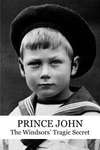 Prince John:  The Windsors' Tragic Secret