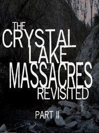 The Crystal Lake Massacres Revisited - Part II