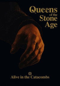 Queens of the Stone Age: Alive in the Catacombs