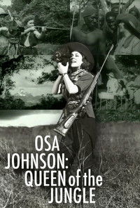Osa Johnson: Queen of the Jungle