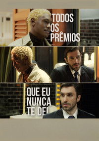 Todos Os Prêmios Que Eu Nunca Te Dei