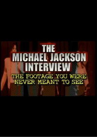 The Michael Jackson Interview: The Footage You Were Never Meant To See