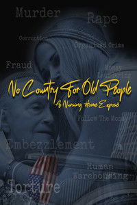 No Country For Old People; a Nursing Home Exposé