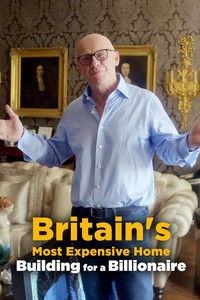 Britain's Most Expensive Home: Building for a Billionaire