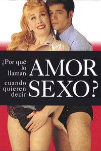 ¿Por qué lo llaman amor cuando quieren decir sexo?