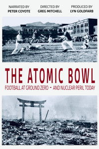 The Atomic Bowl: Football at Ground Zero -- And Nuclear Peril Today