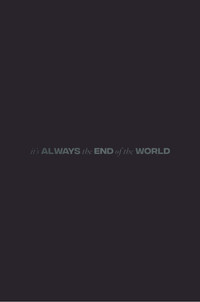 It's Always the End of the World