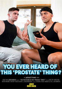 You Ever Heard of This 'Prostate' Thing?
