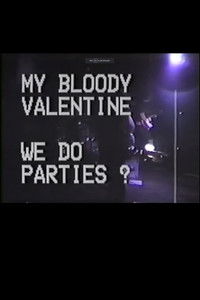 My Bloody Valentine: We Do Parties?